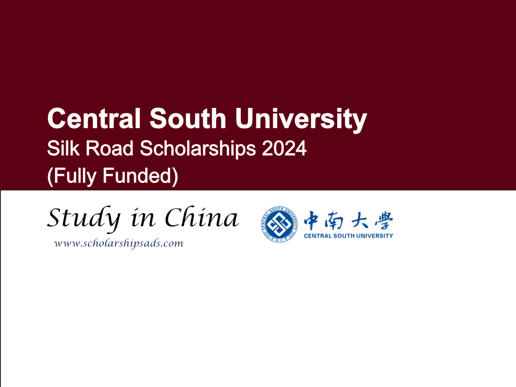 Central South University Silk Road Scholarships 2024 in China. (Fully